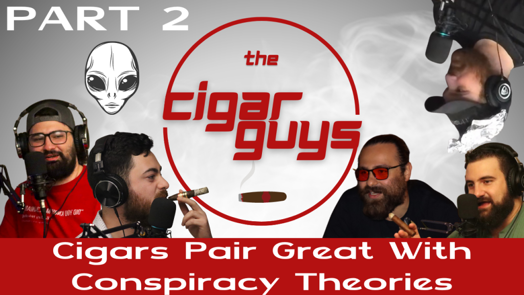 Cigars Pair Great With Conspiracy Theories (Part 2)