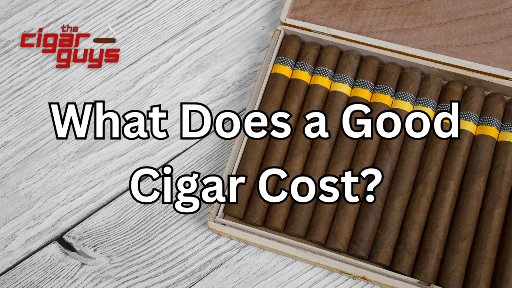 What Does a Good Cigar Cost?